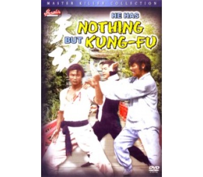 HE HAS NOTHING BUT KUNG FU (Ничего кроме кунг фу) HE HAS NOTHING BUT KUNG FU (Ничего кроме кунг фу)