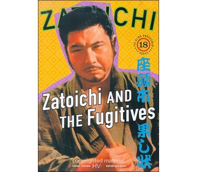 ZATOICHI 18: ZATOICHI AND FUGITIVES (Затойчи 18: Затойчи и беглецы) ZATOICHI 18: ZATOICHI AND FUGITIVES (Затойчи 18: Затойчи и беглецы)
